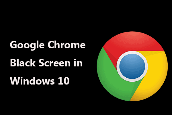 Google Chrome Black Screen Issue