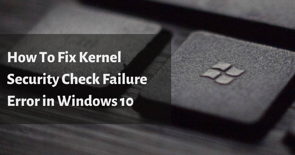 Kernel Security Check Failure BSOD