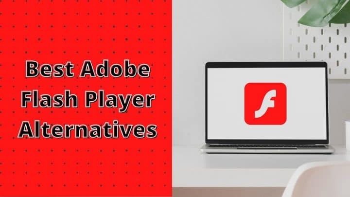 Best Adobe Flash Player Alternatives