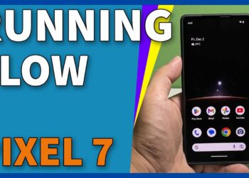 Pixel 7 Running So Slow
