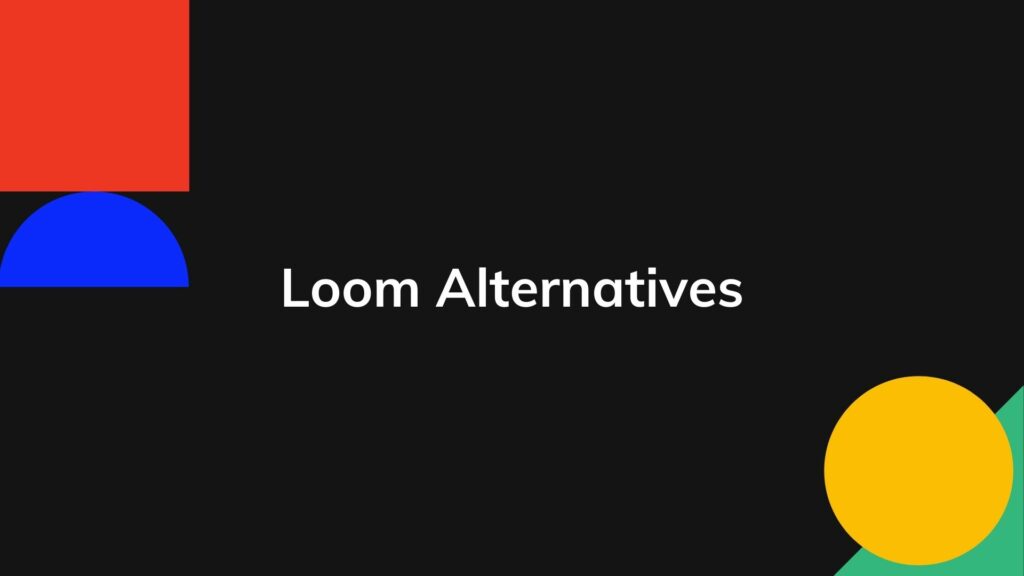 Loom Alternatives