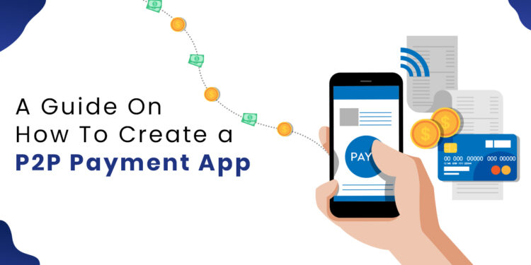 How To Develop A P2P Payment App