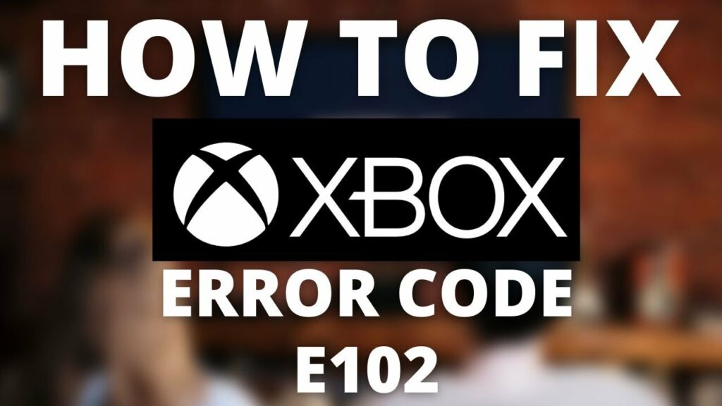 How To Fix Xbox System Error E102