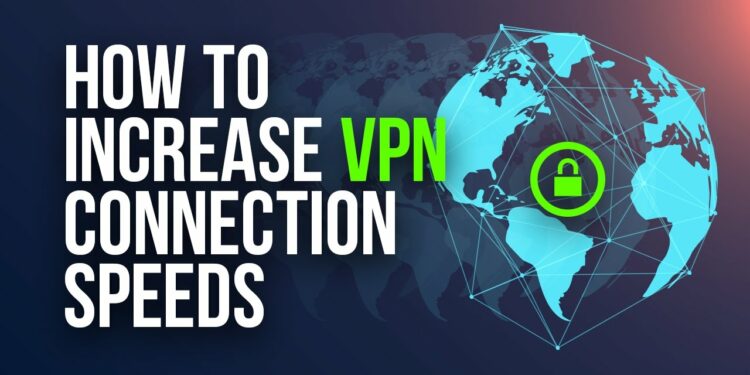 how to speed up vpn connection
