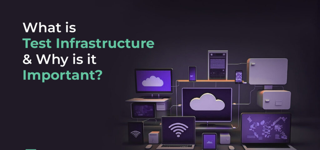 what is test infrastructure